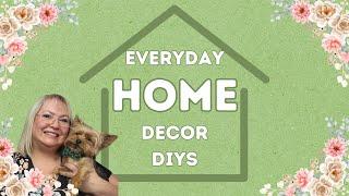 EVERYDAY HOME DECOR DIYs