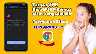 cara buka situs yang diblokir di google chrome tanpa vpn terbaru 2025