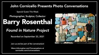 Conversation with photographer Barry Rosenthal - Found in Nature