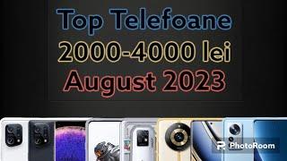 Top Telefoane la 2000-4000 lei august 2023
