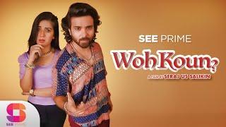 Woh Koun | Short Film | Zunaira Rafi | Abul Hassan | Asad Gujjar | SeePrime | Original