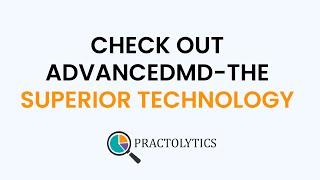 Check out the AdvancedMD the Superior Technology | Practolytics - Medical Billing Partner