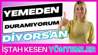 İŞTAH KESEN YİYECEKLER - İŞTAH KESİCİ YÖNTEMLER - DİYETİSYEN TUĞBA YAPRAK