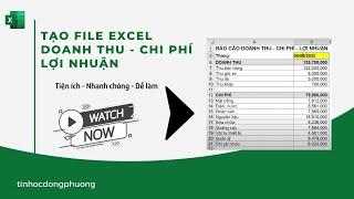 Hướng dẫn: Tạo File Excel Quản Lý Doanh Thu - Chi Phí - Lợi Nhuận đơn giản dễ làm