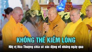 Không thể KIỀM LÒNG trước biến cố xảy ra - Nhị vị Hòa thượng chia sẻ xúc động về Khóa Tu XGGD