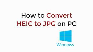 How to Convert HEIC to JPG in PC (2020)
