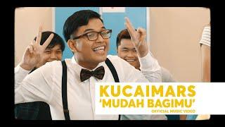 Kucaimars - Mudah Bagimu (Official Music Video)