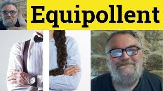 Equipollent Meaning - Equipollence Examples - Equipollent Defined - Formal Equipollent Equipollence