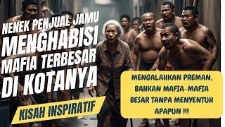 KISAH VIRAL !! KISAH INSPIRASI !! NENEK PENJUAL JAMU INI MENGHABISI PULUHAN MAFIA BESAR