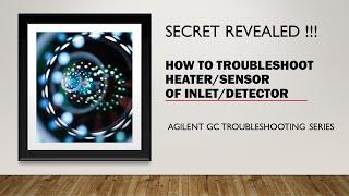 Agilent GC Troubleshooting Series | Heater Sensor of an Inlet or Detector