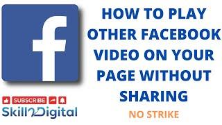 How to play other facebook video on your page without sharing 2021 - Skill 2 Digital