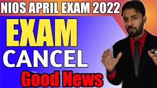 Nios April 2022 Exam Cancel || Nios April Exam 2022 Big Updates || Exam Cancellation And Promotion