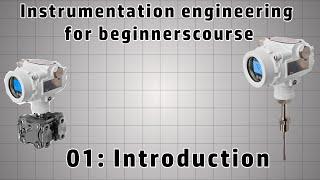 Instrumentation engineering beginner course [01] - Introduction