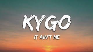 Kygo & Selena Gomez - It Ain't Me (Lyrics)