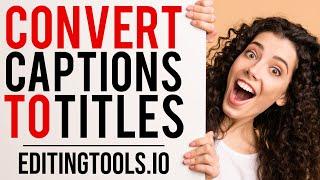 Convert Captions to Titles for Final Cut Pro