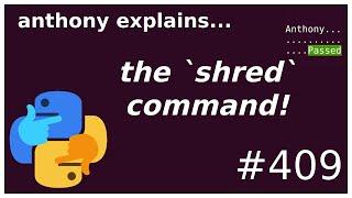 what is the `shred` command? (beginner - intermediate) anthony explains #409