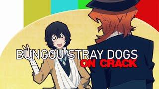 Bungou Stray Dogs - On Crack