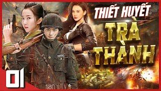 (Thuyết Minh) THIẾT HUYẾT TRÀ THÀNH - Tập 1 | Phim Hành Động Võ Thuật Kháng Nhật Đặc Sắc Nhất 2023