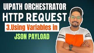 How to Use Variables in UiPath Orchestrator HTTP Request JSON Payload