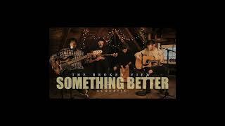 The Broken View - Something Better (Acoustic 3 hours)