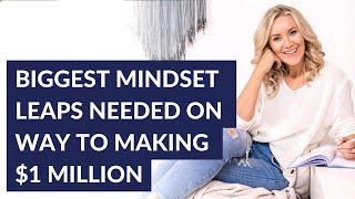 Biggest mindset leaps needed on way to making $1 million