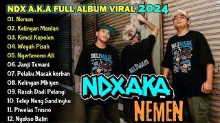 NDX AKA Full Album Terbaru || Nemen - Kelingan Mantan - NDX AKA FULL ALBUM VIRAL TIKTOK 2024