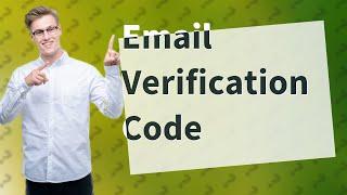 How do I find my verification code for email?