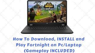 How To Download, INSTALL and Play Fortnight on Pc/Laptop (Gameplay INCLUDED)