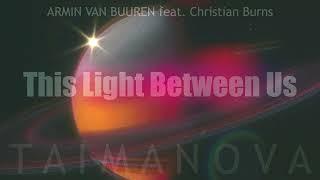 Armin van Buuren feat  Christian Burns  - This Light Between Us (TAIMANOVA UA cover)