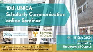 10th UNICA Scholarly Communication Seminar: DAY 2 - Keynote Speech + Round Table + Session 3 & 4