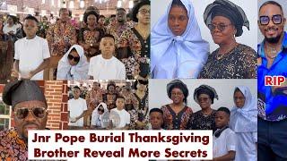 Junior Pope Burial ThanksGiving, His Brother Reveals More Deep Secrets, His Wife, His Children And..