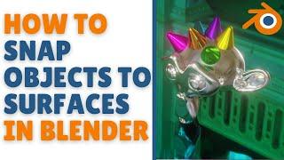 How to snap objects to surfaces in blender