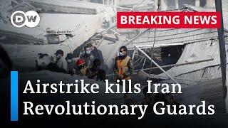 Iran Revolutionary Guard members reportedly killed in Damascus airstrike | DW News