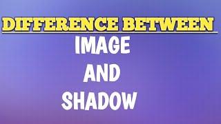 Difference between an Image and Shadow/#science .