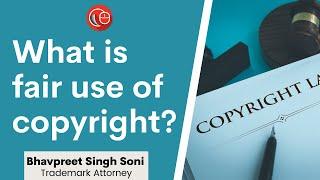 What is fair use of copyright? | Bhavpreet Singh Soni | LawSikho IPR