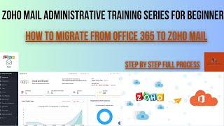 Zoho Mail Administrative Training for Beginner- How to Migrate from Office 365 to Zoho| O365_to_Zoho