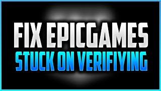 How To Fix Epic Games Stuck On Verifying!