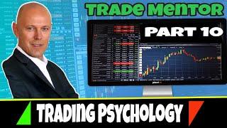 Trade Mentor - Part 10 - Trading Psychology