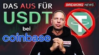 Coinbase SCHMEISST USDT RAUS! Du musst HEUTE noch handeln!