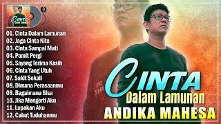 Cinta Dalam Lamunan, Jaga Cinta Kita - Andika Mahesa Full Album Terbaik 2025 Bikin Baper