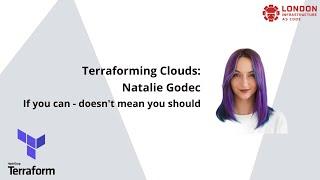 Terraform - Lessons learned / If you can - doesn't mean you should / Natalie Godec