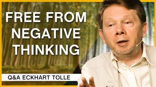 The Key to Breaking Free From Negative Thoughts | Q&A Eckhart Tolle