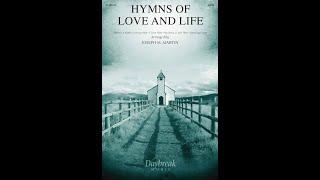 HYMNS OF LOVE AND LIFE (SATB Choir) - Arranged by Joseph M. Martin