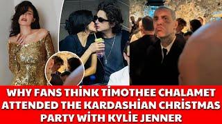 WHY FANS THINK TIMOTHEE CHALAMET ATTENDED THE KARDASHIAN CHRISTMAS PARTY WITH KYIE JENNER