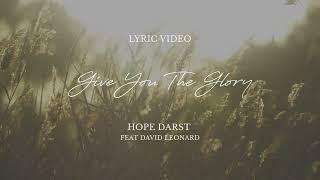 Hope Darst - Give You The Glory (feat. David Leonard) [Official Lyric Video]