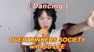 [Vlog] Overthinkers Society with Su Lee #7 - Dancing