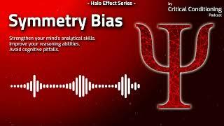 Symmetry Bias: A Halo Effect Subcategory - The Beauty of Balanced Perception - Examples & Solutions