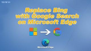 Replace Bing Search with Google Search on Microsoft Edge