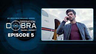 Operation Cobra | Episode 5 | Gautam Gulati, Nyra Banerjee, Hiten Patel | Spy Thriller