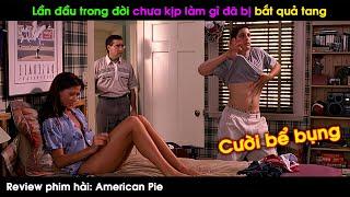 Review phim hài Cười ra NƯỚC MẮT với thanh niên MỚI NHÚ | Hài Đại Đế Tóm Tắt Phim American Pie